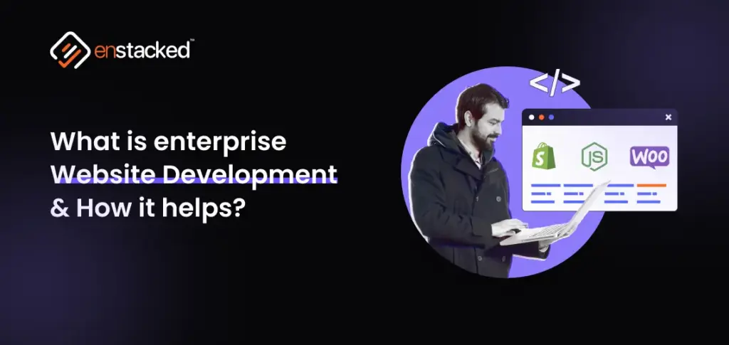 What is Enterprise Website Development & How it Helps