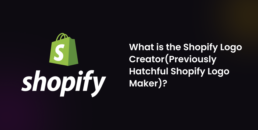 What is the Shopify Logo Creator(Previously Hatchful Shopify Logo Maker)?