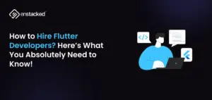 Illustration showing the title "How to Hire Flutter Developers? Here’s What You Absolutely Need to Know!
