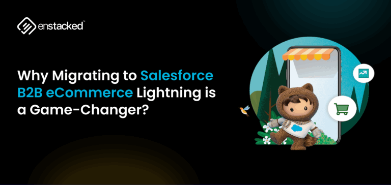 Why B2B Companies are Migrating to Salesforce B2b ecommerce Lightning