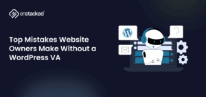 Top Mistake Website Owners make without a wordpress va