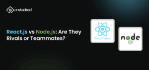 React.js vs Node.js: Are They Rivals or Teammates?