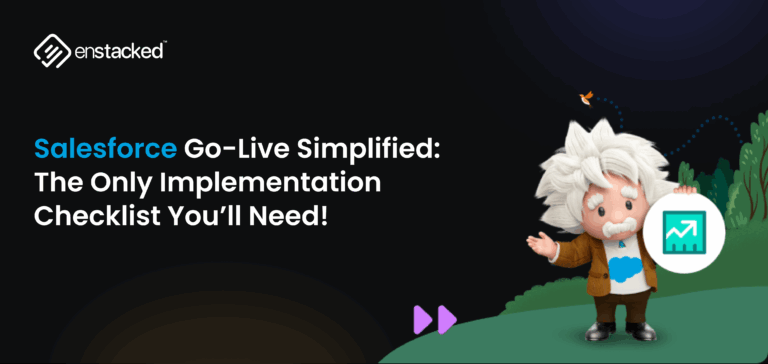 Salesforce Go-Live Simplified: The Ultimate Salesforce Implementation Checklist You’ll Need!