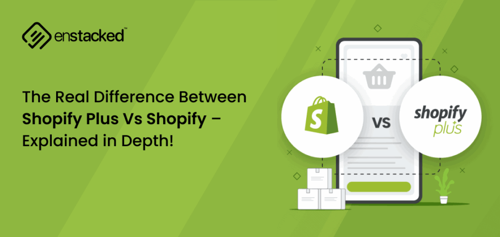 The Real Difference Between Shopify Plus Vs Shopify – Explained in Depth!