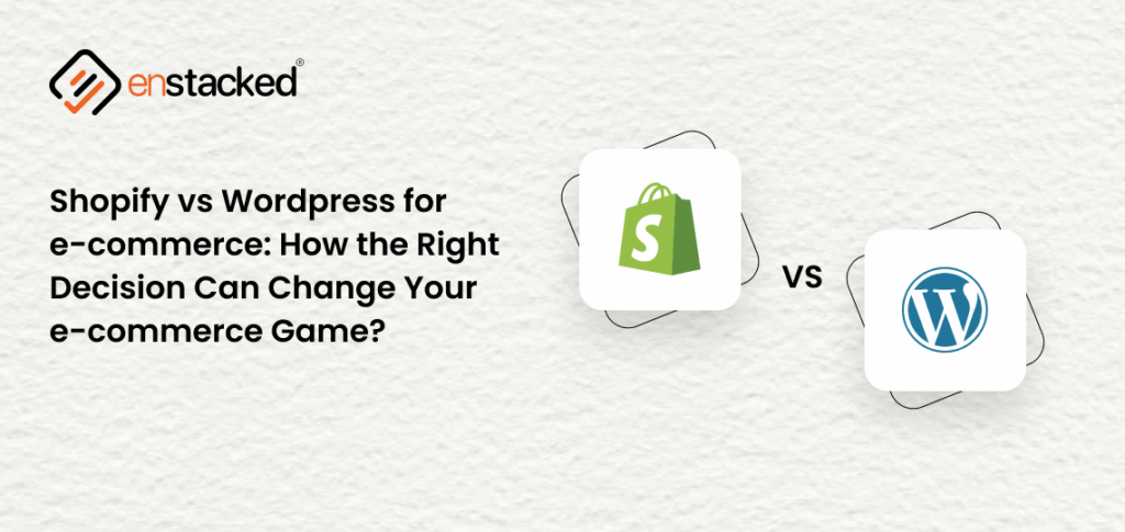 Shopify vs WordPress – Choosing the right platform for your eCommerce business