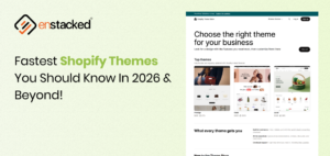 Fastest Shopify Themes You Should Know in 2026 & Beyond!