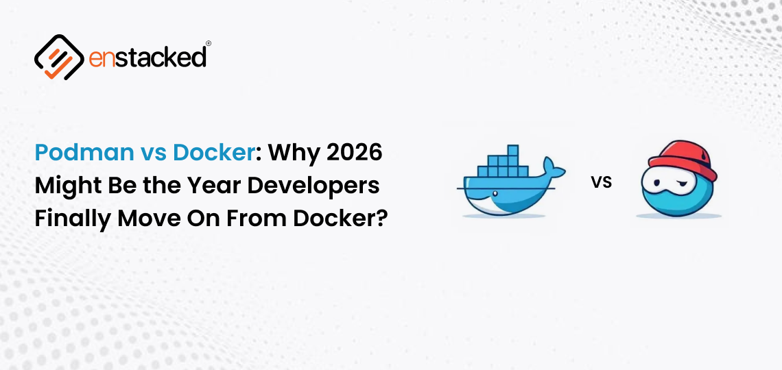 Podman vs Docker: Why 2026 Might Be the Year Developers Finally Move On From Docker?