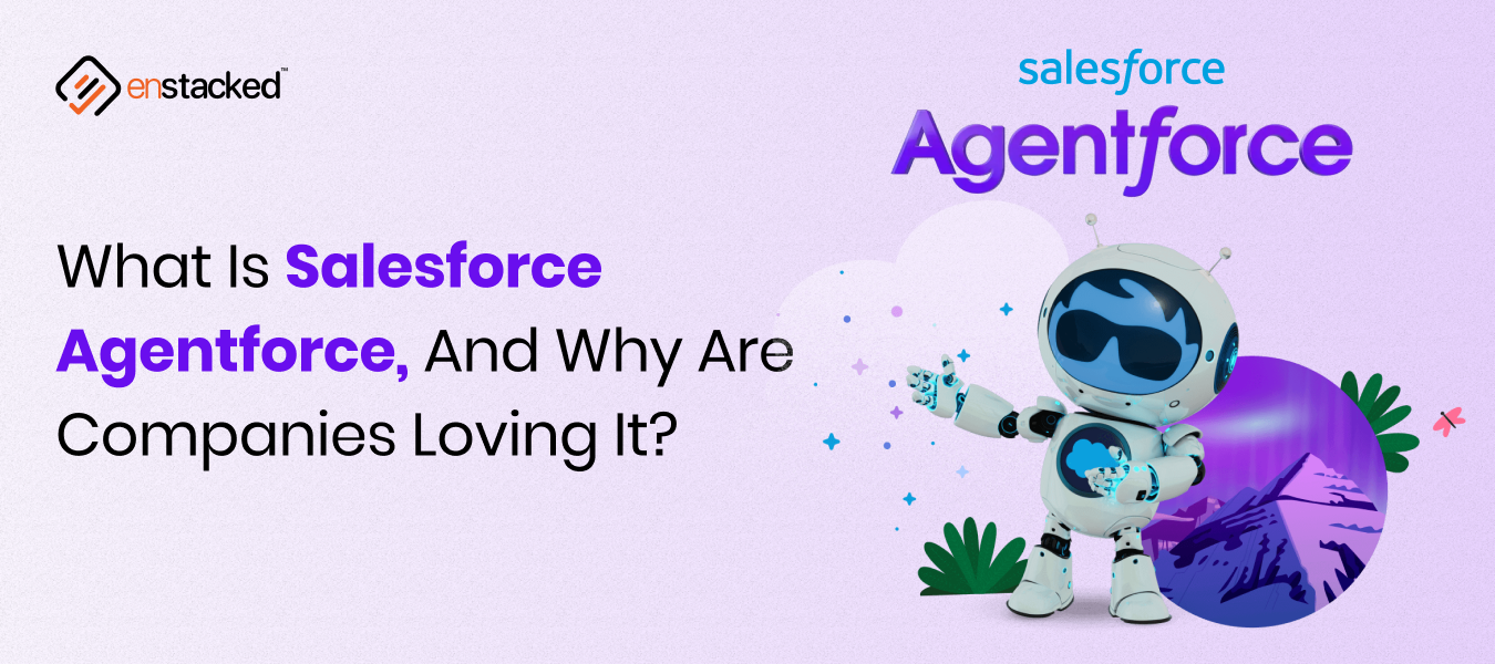 What is Salesforce Agentforce, and Why Are Companies Loving it?