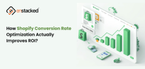 How Shopify Conversion Rate Optimization Actually Improves ROI