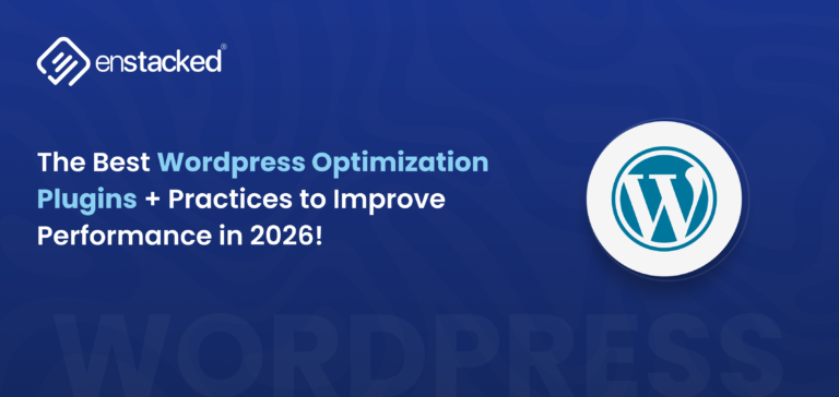 The Best Wordpress Optimization Plugins + Practices to Improve Performance