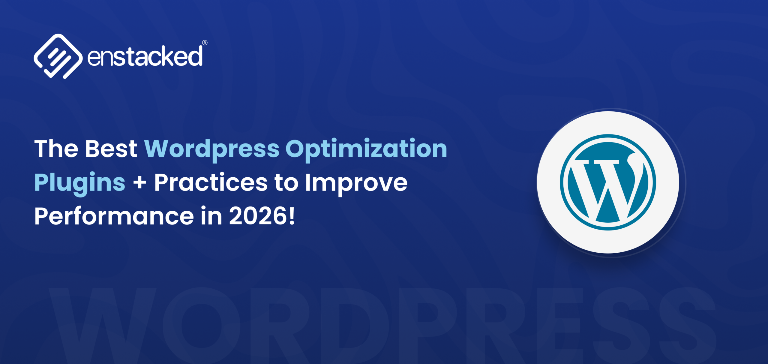 The Best WordPress Optimization Plugins + Practices to Improve Performance in 2026!