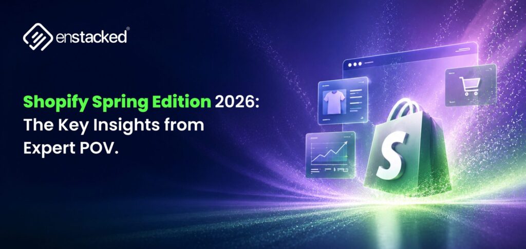 Shopify Spring Edition 2026: The Key Insights from Expert POV