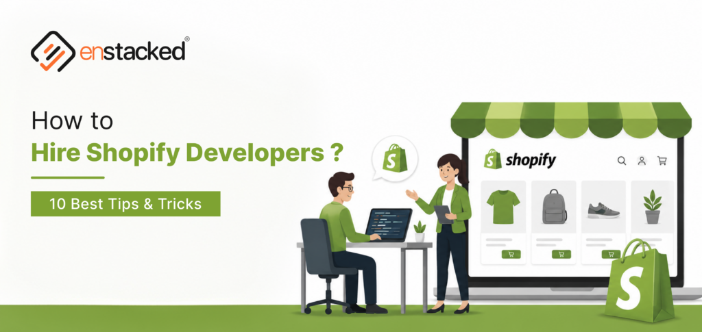How to Hire Shopify Developers? 10 Best Tips & Tricks