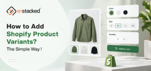 How to Add Shopify Product Variants? The Simple Way